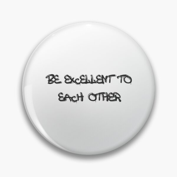 Item preview, Be Excellent To Each Other designed and sold by AdamaTolisso.