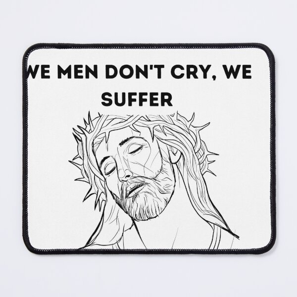 Item preview, we men don't cry we suffer  designed and sold by matasraa.