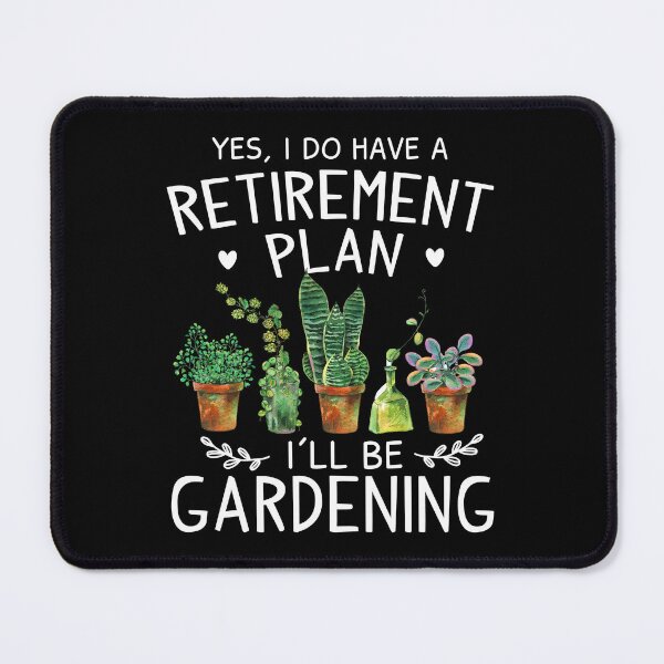 Item preview, I Do Have A Retirement Plan I'll Be Gardening designed and sold by SunsetGloww.