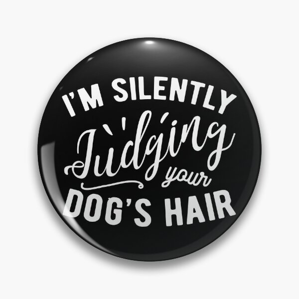 Item preview, Silently Judging Your Dog's Hair designed and sold by Ripper19.
