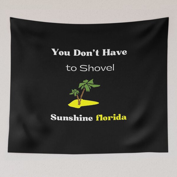 Item preview, You don't have to shovel Sunshine Florida designed and sold by yassminishop.