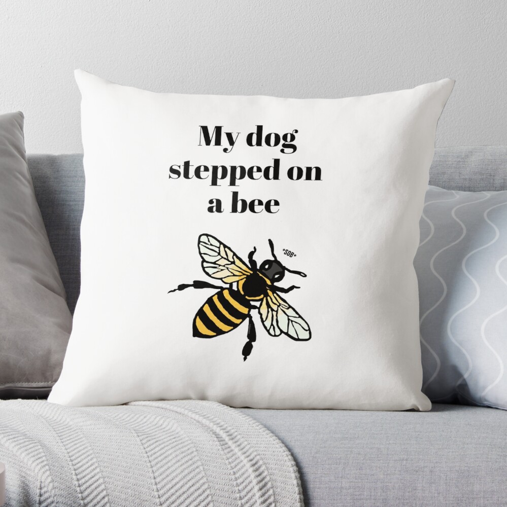  Funny My Dog Stepped On A Bee Stepped On A Bee, Funny For Men  Women Vintage Dog Throw Pillow, 18x18, Multicolor : Home & Kitchen