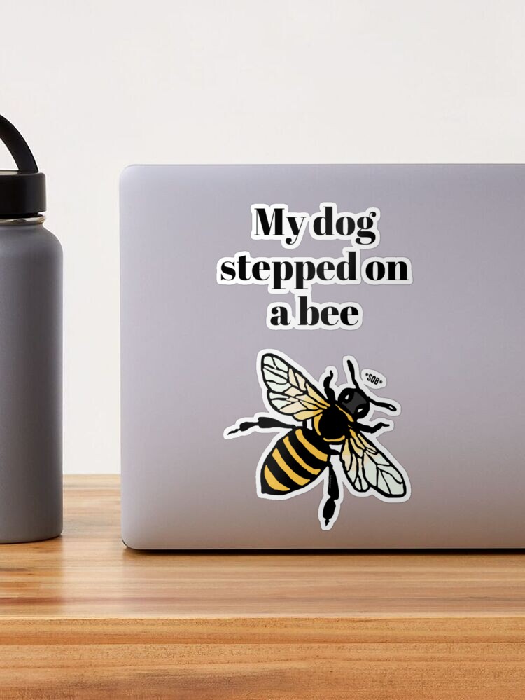 My dog stepped on a bee amber heard  Sticker for Sale by Tvdesignx