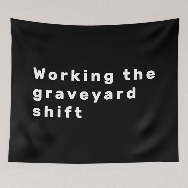 Item preview, Working the graveyard shift - White designed and sold by Parag's Travel Shop.