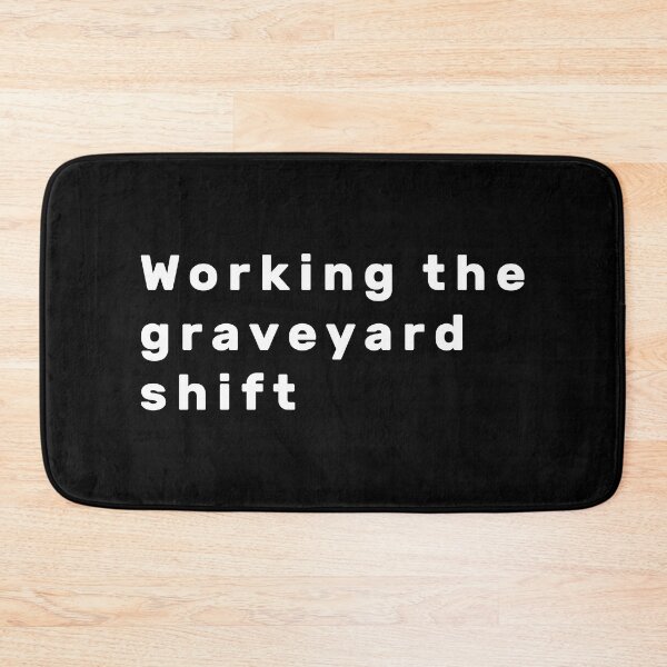Item preview, Working the graveyard shift - White designed and sold by Parag's Travel Shop.