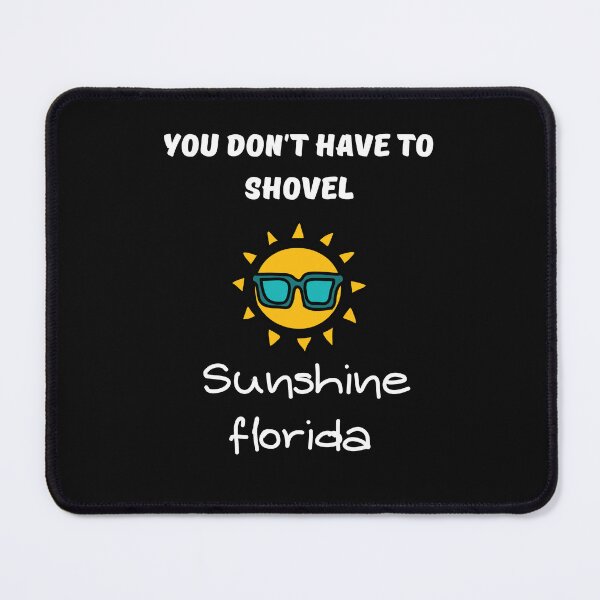 Item preview, You don't have to shovel Sunshine Florida designed and sold by yassminishop.