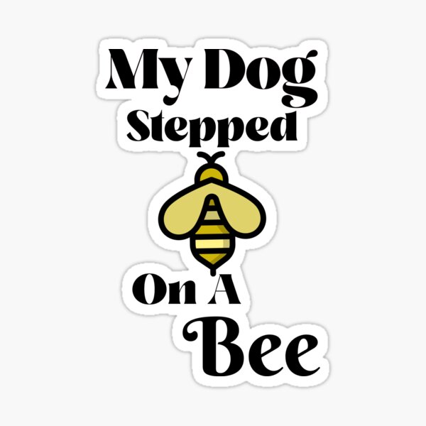 My Dog Stepped on a Bee Funny Amber Heard Parody Sticker 