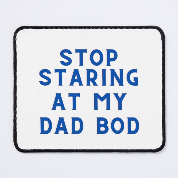 Item preview, Stop Staring At My Dad Bod - King Of Dad Bod designed and sold by Avani01.