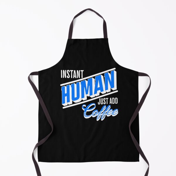 Item preview, Instant Human Just Add Coffee, Funny, Coffee, Sarcastic designed and sold by SighFly52.