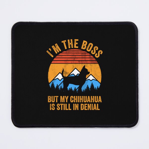 Item preview, I'm Boss But My Chihuahua Still In Denial designed and sold by Guarddogdrive.