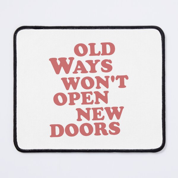 Item preview, Old Ways Won't Open New Doors designed and sold by Mmmm3344.