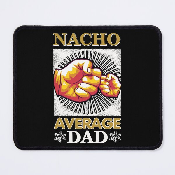 Item preview, NACHO AVERAGE DAD -  FATHERS DAY designed and sold by lukas69graphic.