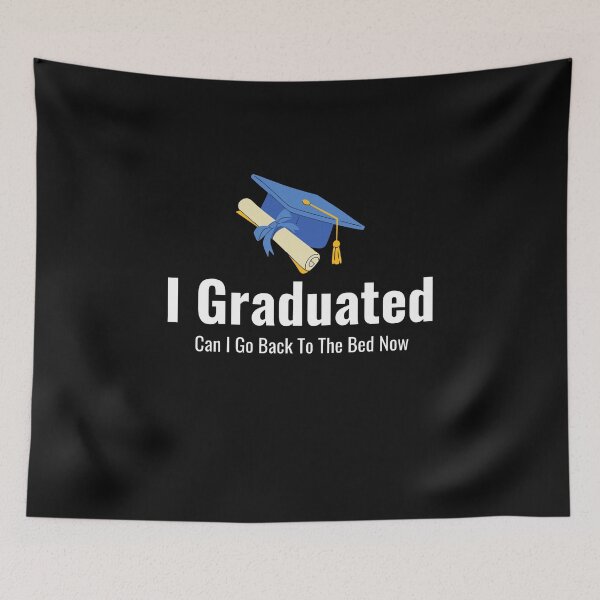 Item preview, I Graduated Can I Go Back To The Bed Now designed and sold by Chanchane Store.