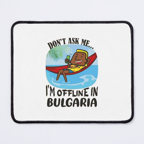 Item preview, Don't Ask Me I'm Offline in Bulgaria designed and sold by kimhaffner.