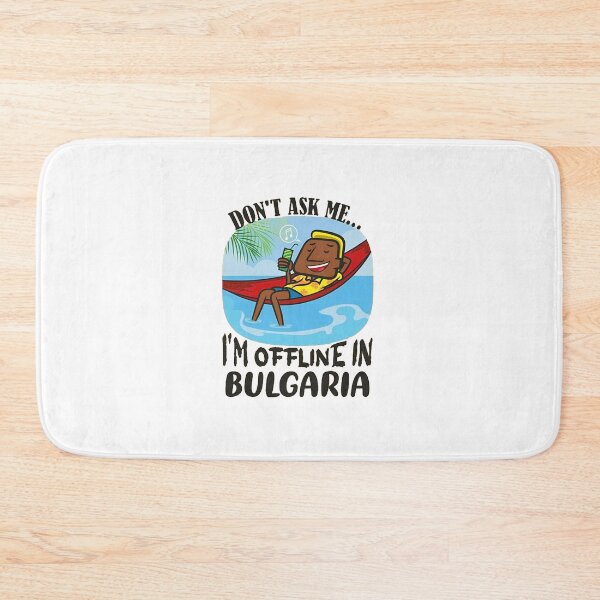 Item preview, Don't Ask Me I'm Offline in Bulgaria designed and sold by kimhaffner.