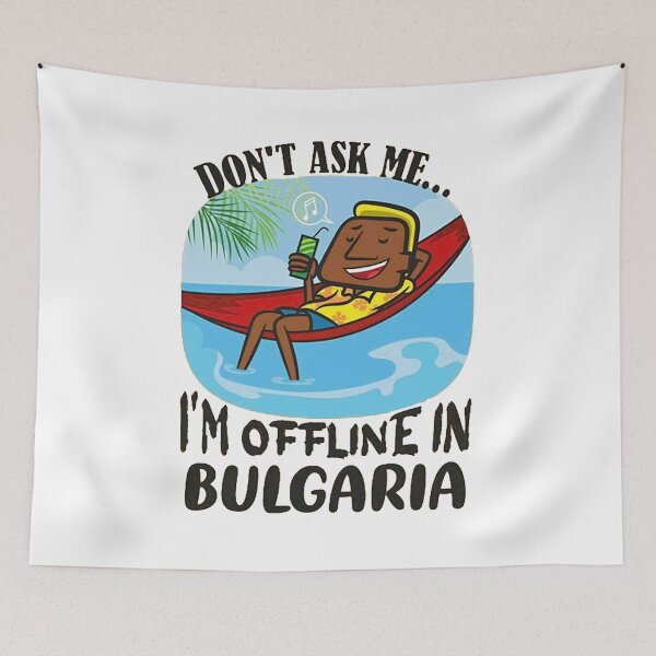 Item preview, Don't Ask Me I'm Offline in Bulgaria designed and sold by kimhaffner.
