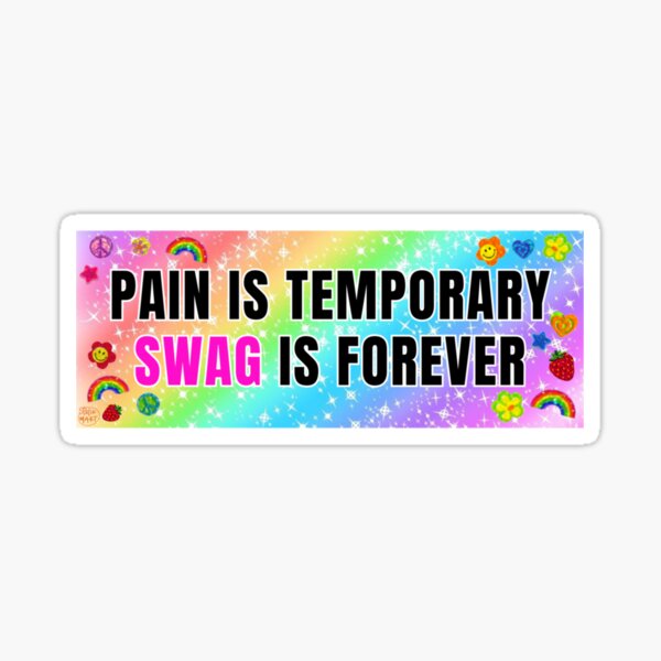 "Pain is Temporary Swag is Forever " Sticker by SiennadTucker Redbubble