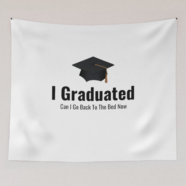 Item preview, I Graduated Can I Go Back To The Bed Now designed and sold by Chanchane Store.