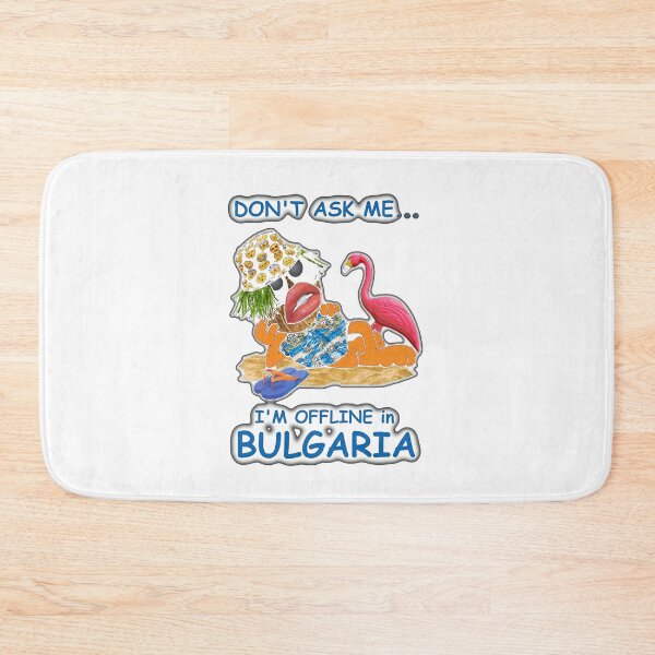 Item preview, Don't Ask Me I'm Offline in Bulgaria designed and sold by marymazon.