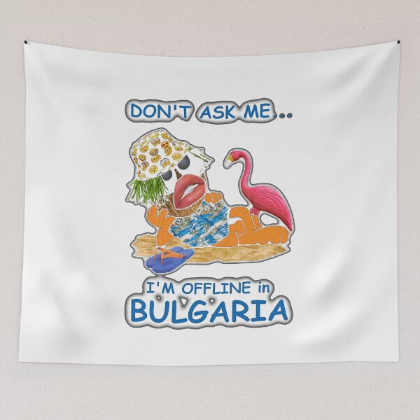 Item preview, Don't Ask Me I'm Offline in Bulgaria designed and sold by marymazon.