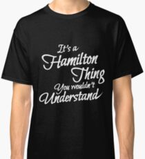 It's a Hamilton Thing Clever T-Shirt Classic T-Shirt