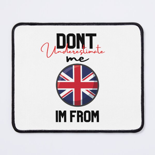 Item preview,   great britain Flag,dont underestimate me i'm from great britain,im from great britain designed and sold by behappysiempre.