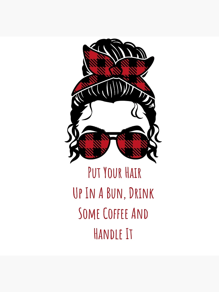 put your hair up in a bun, drink some coffee and handle it quote girlboss  pink tumblr  Art Board Print for Sale by emcazalet