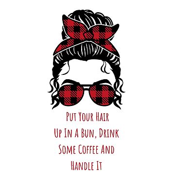 put your hair up in a bun, drink some coffee and handle it quote girlboss  pink tumblr  Art Board Print for Sale by emcazalet