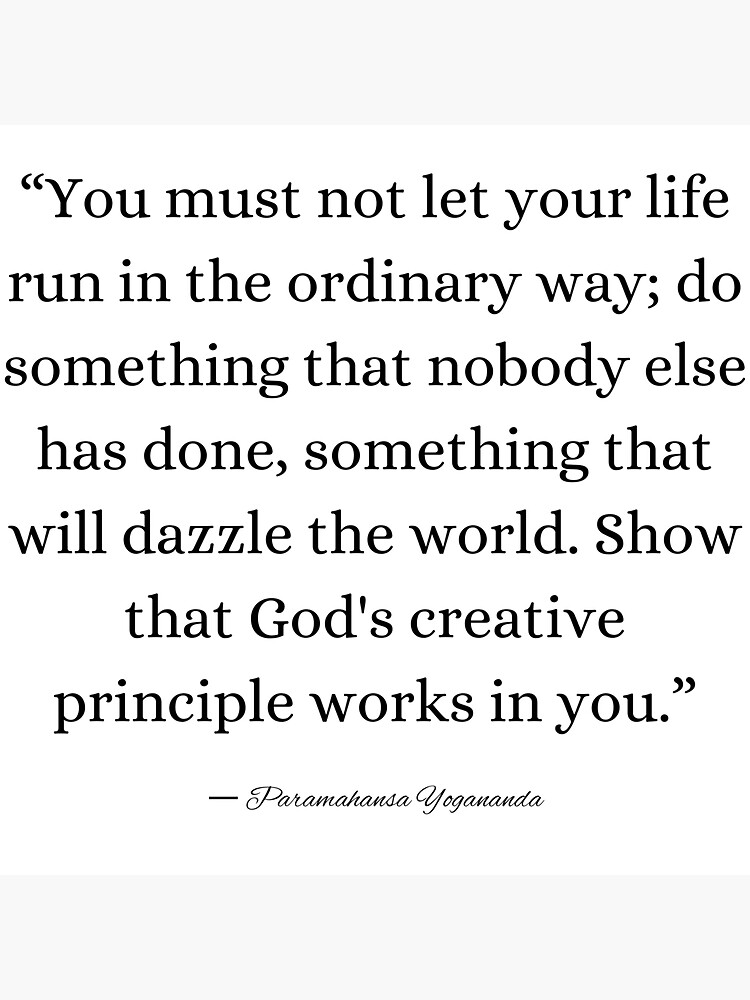 You Must Not Let Your Life Run In The Ordinary Way Do Something That Nobody Else Has Done