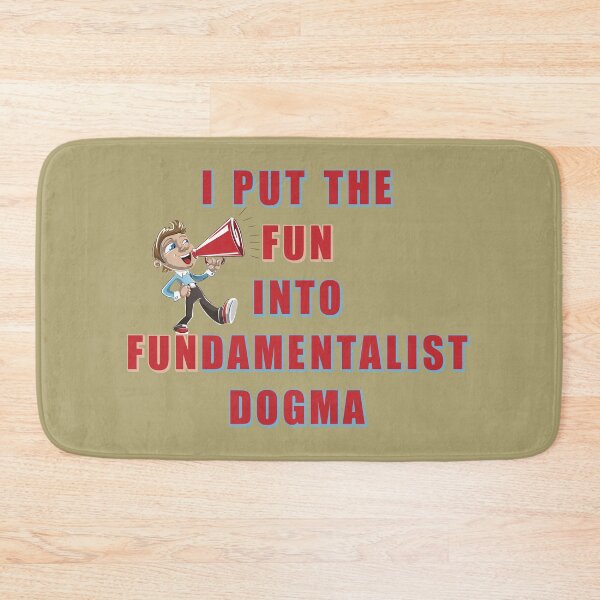 Item preview, I put the FUN into FUNdamentalist dogma designed and sold by SolidEarthArt.