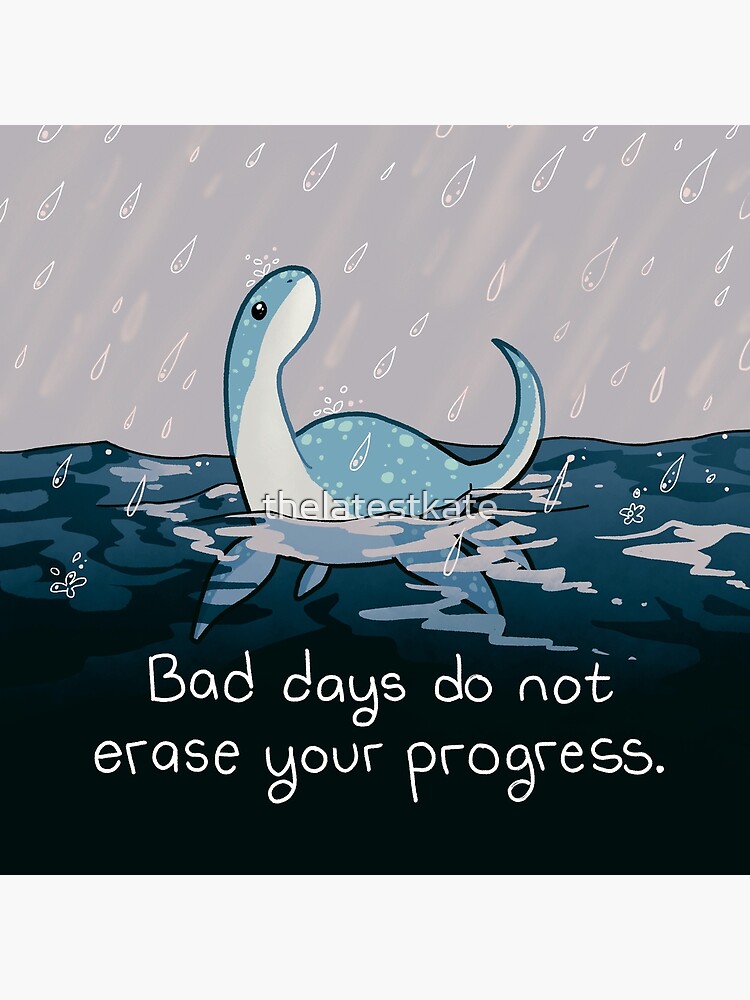 "Bad Days Do Not Erase Your Progress" Rainy Loch Ness Nessie by thelatestkate
