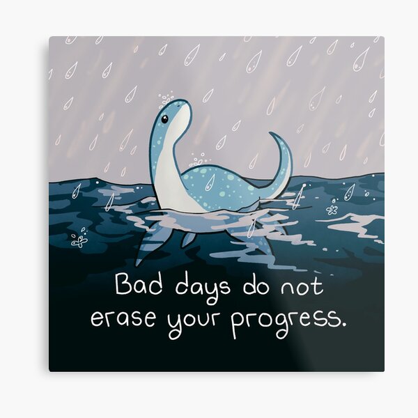 "Bad Days Do Not Erase Your Progress" Rainy Loch Ness Nessie Metal Print