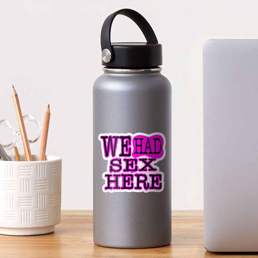 We Had Sex Here Sticker For Sale By Nordicalex Redbubble 1972