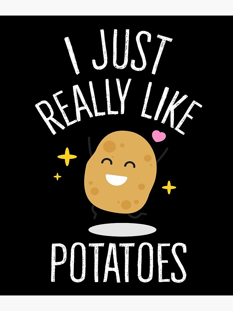 I Just Really Like Potatoes - Cute Potato - Classic Sublimat - Inspire  Uplift