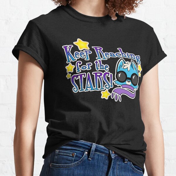 Keep Reaching for the Stars! Classic T-Shirt