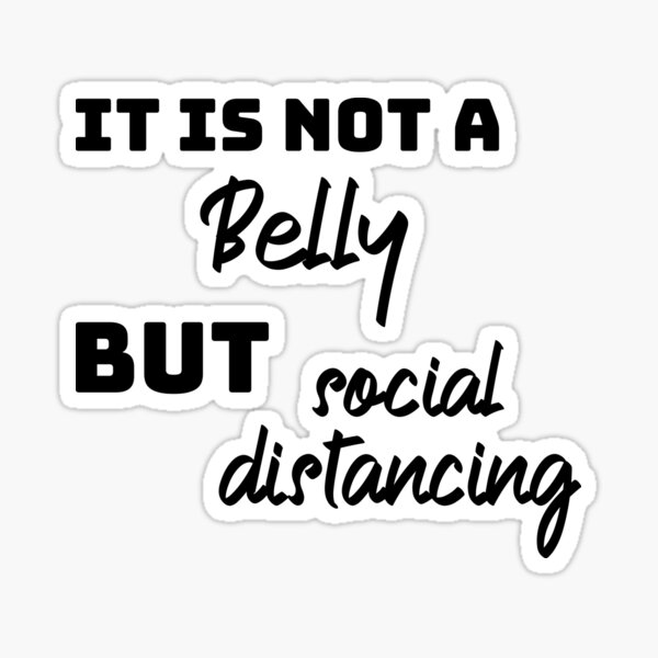 this-is-not-a-big-belly-but-social-distancing-sticker-for-sale-by-hasnaabhl-redbubble