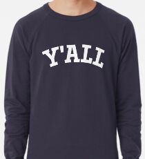 Y'ALL - Yale, Universität, Hochschule, Parodie, Efeu-Liga Leichtes Sweatshirt