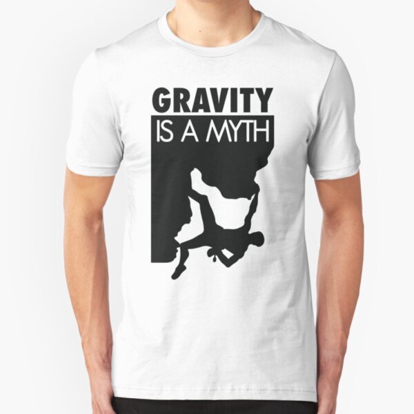 Gravity is a myth Slim Fit T-Shirt