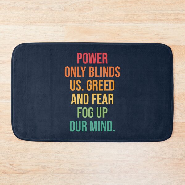 Item preview, Power only blinds us. Greed and fear fog up our mind quote designed and sold by SweetLog.