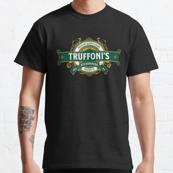 Sloppy Steaks at Truffoni's Classic T-Shirt