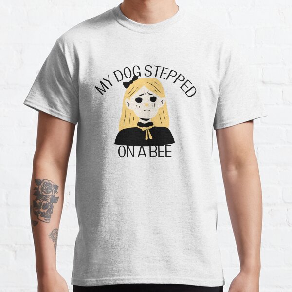 Quote my dog stepped on a bee with illustration Classic T-Shirt