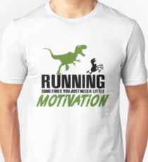 Running - sometimes all you need is a little motivation Unisex T-Shirt