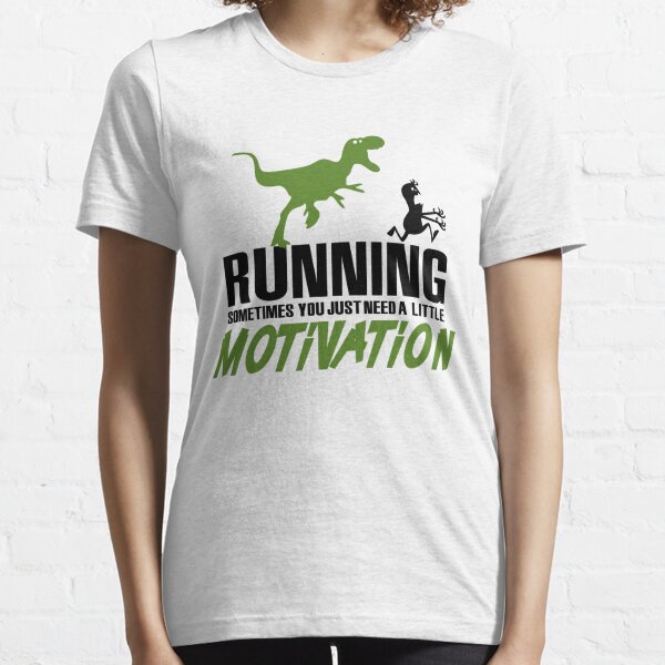 Running - sometimes all you need is a little motivation Essential T-Shirt