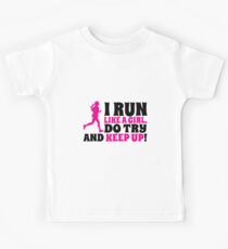 I run like a girl. Do try and KEEP UP! Kids Tee