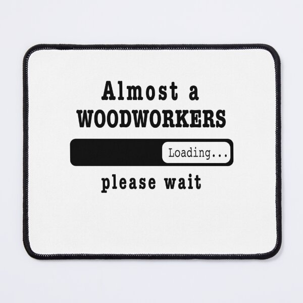 Item preview, Almost a Woodworker Loading PLease wait, Funny Woodworker job shirt, christmas Birthday Woodworker Gift For Mens Womens Dad Husband designed and sold by xlnv.