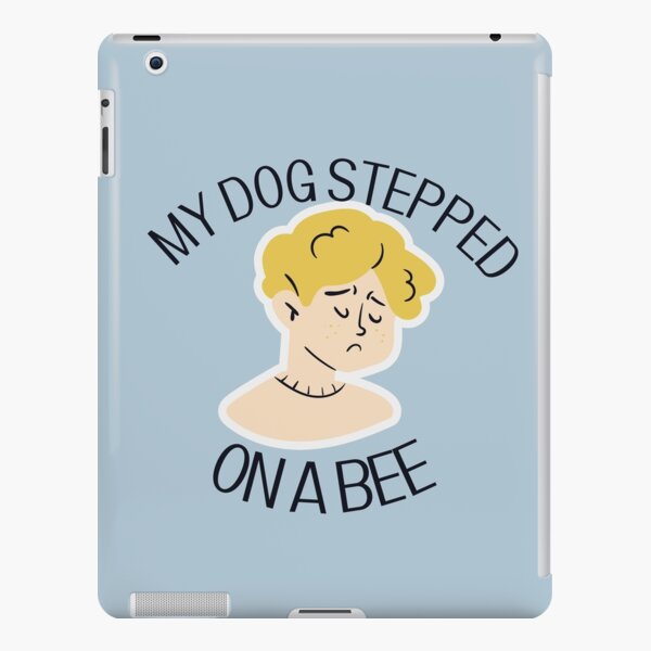 My dog stepped on a bee iPad Case & Skin for Sale by Malonza