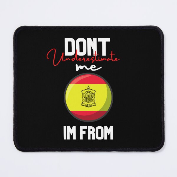 Item preview, spain Flag,dont underestimate me i'm from spain,im from spain designed and sold by behappysiempre.