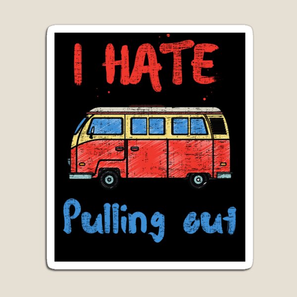Item preview,  I HATE PULLING OUT, FUNNY CAMPING RETRO CLASSIC CARAVAN designed and sold by Affyboss6.