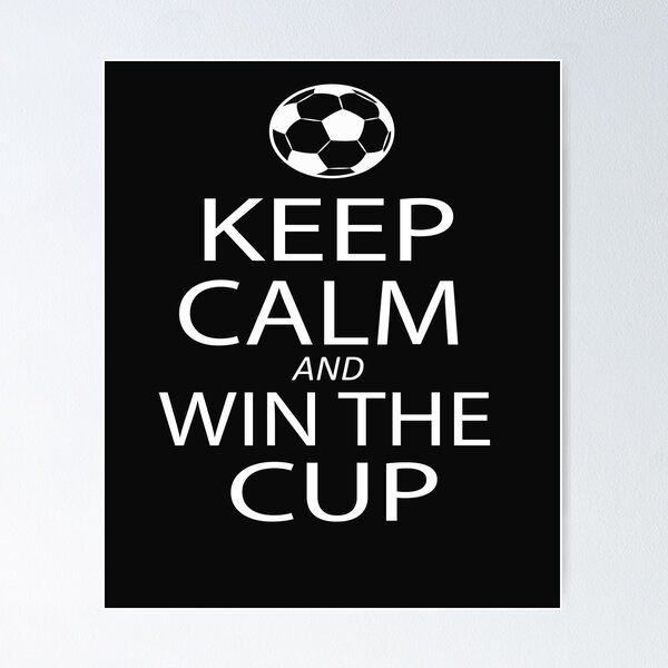 Item preview, keep calm and win the cup designed and sold by SheIsAQueen.