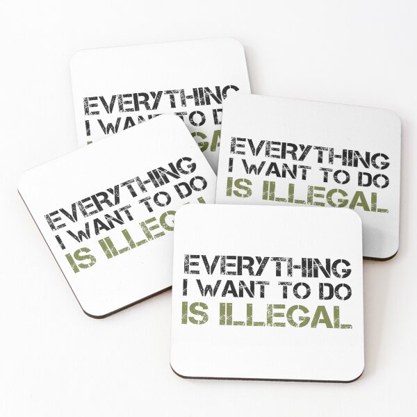 Item preview, Everything I Want To Do Is Illegal | Distressed Army Font Blk designed and sold by SomeDesignThing.